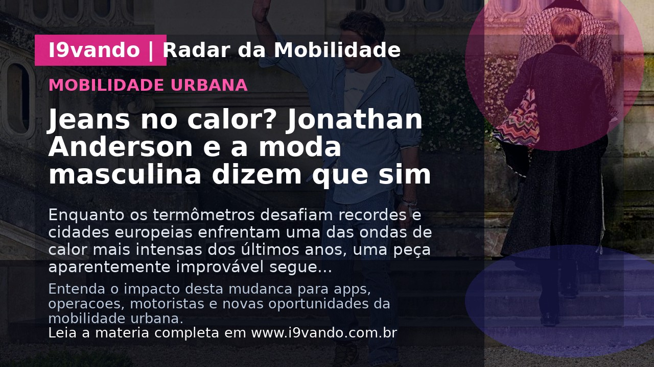 Jeans no calor? Jonathan Anderson e a moda masculina dizem que sim