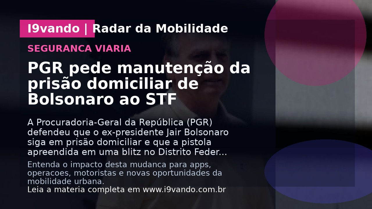 PGR pede manutenção da prisão domiciliar de Bolsonaro ao STF