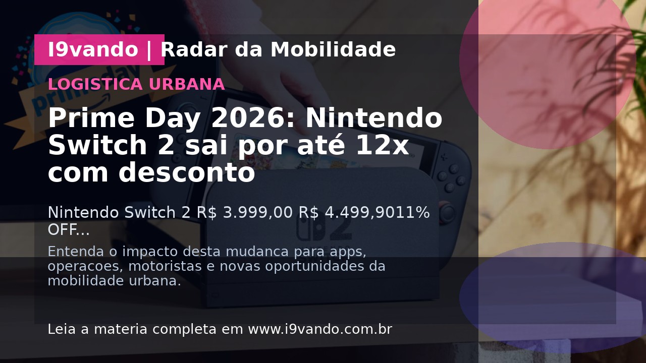 Prime Day 2026: Nintendo Switch 2 sai por até 12x com desconto