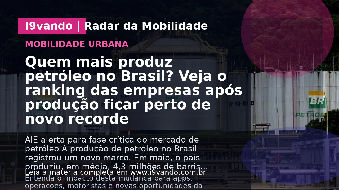 Quem mais produz petróleo no Brasil? Veja o ranking das empresas após produção ficar perto de novo recorde