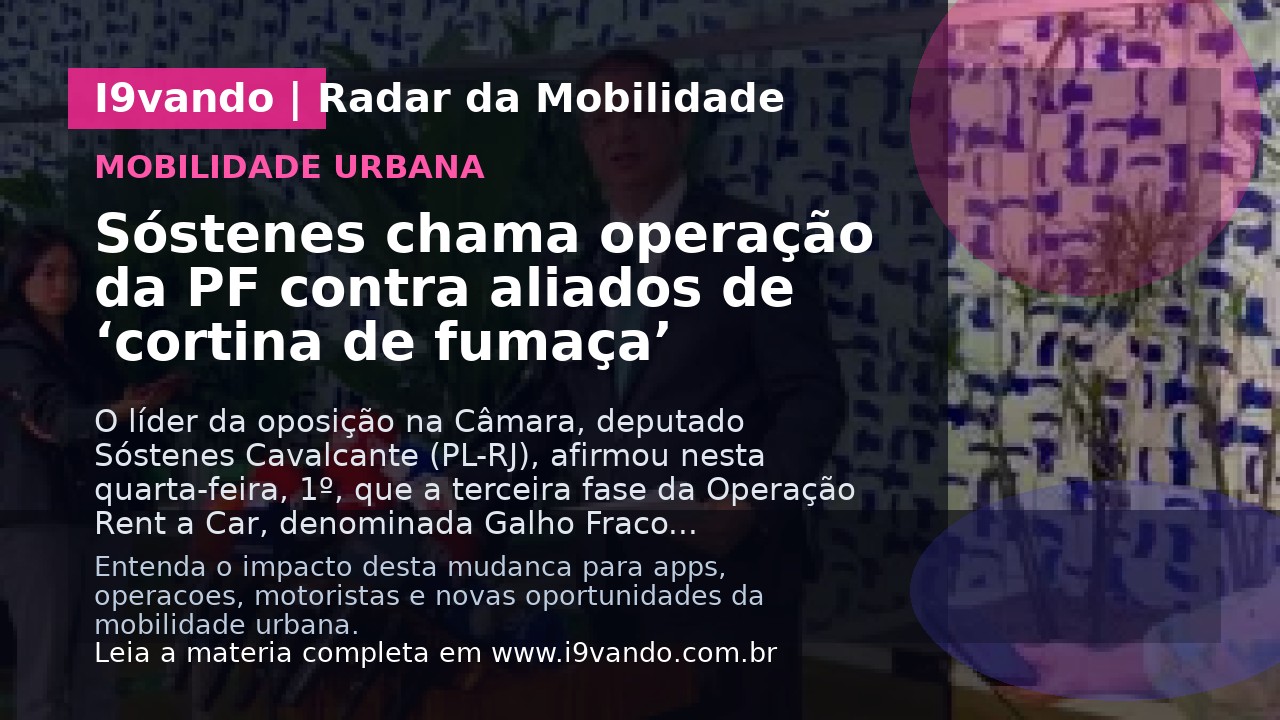 Sóstenes chama operação da PF contra aliados de ‘cortina de fumaça’