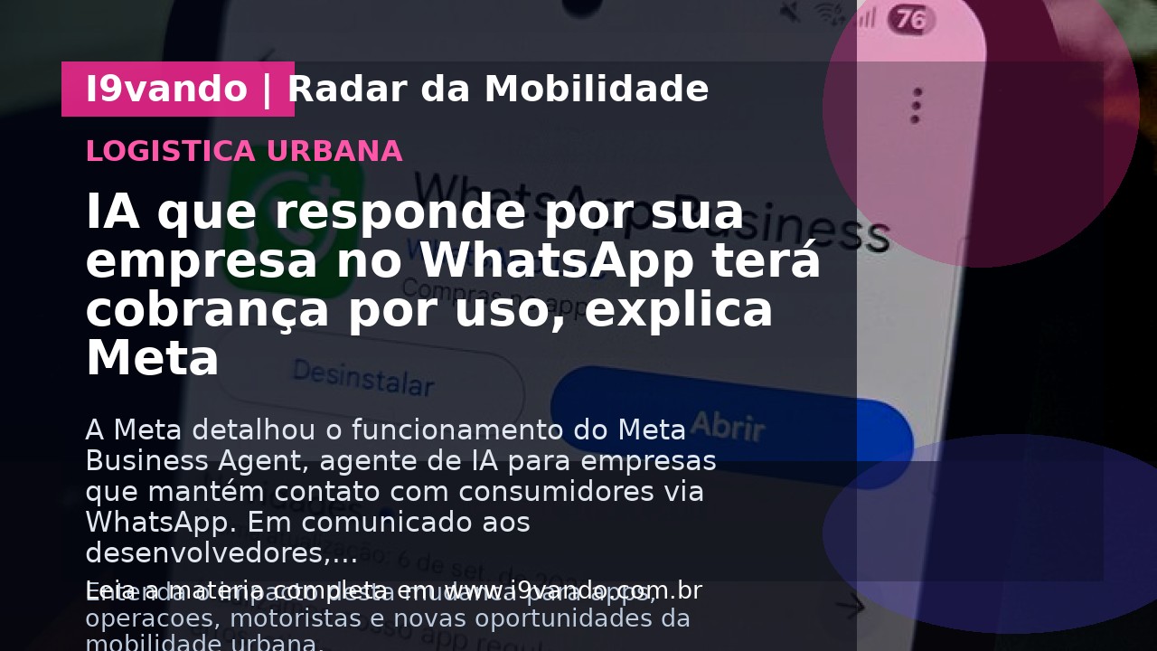 IA que responde por sua empresa no WhatsApp terá cobrança por uso, explica Meta