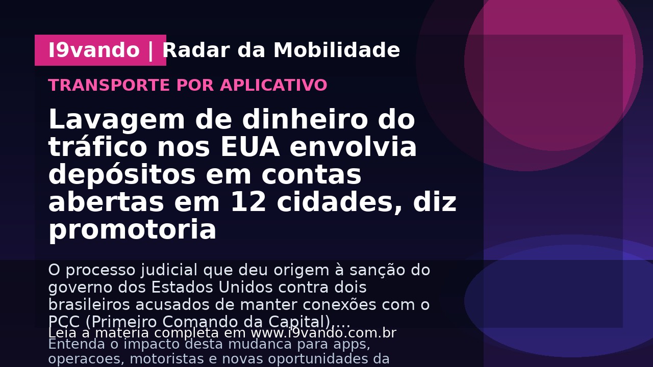 Lavagem de dinheiro do tráfico nos EUA envolvia depósitos em contas abertas em 12 cidades, diz promotoria
