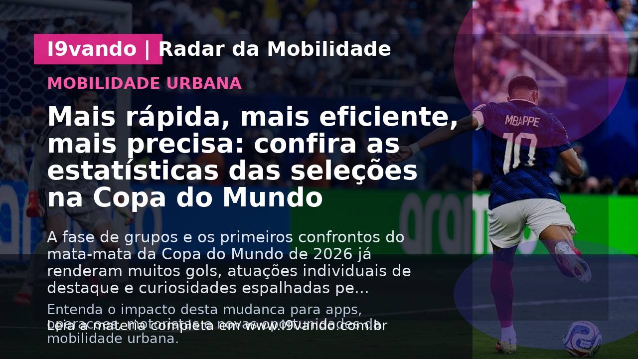 Mais rápida, mais eficiente, mais precisa: confira as estatísticas das seleções na Copa do Mundo