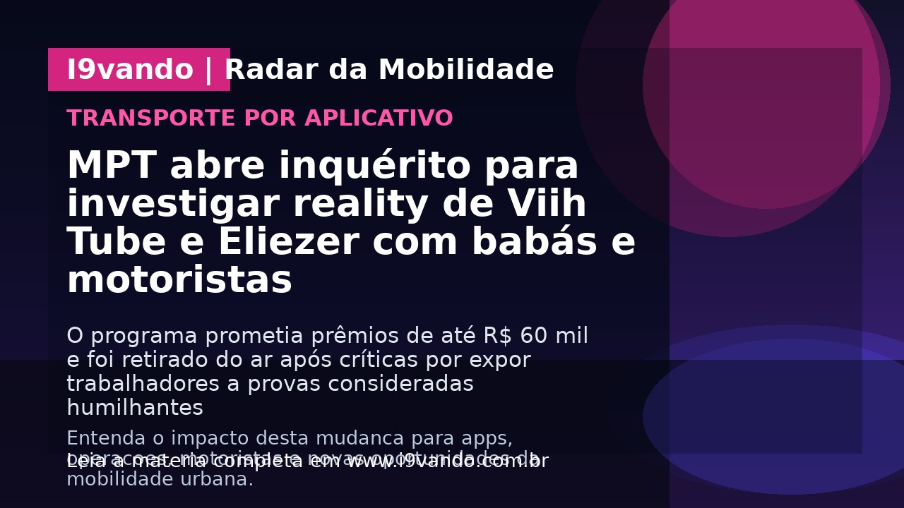 MPT abre inquérito para investigar reality de Viih Tube e Eliezer com babás e motoristas