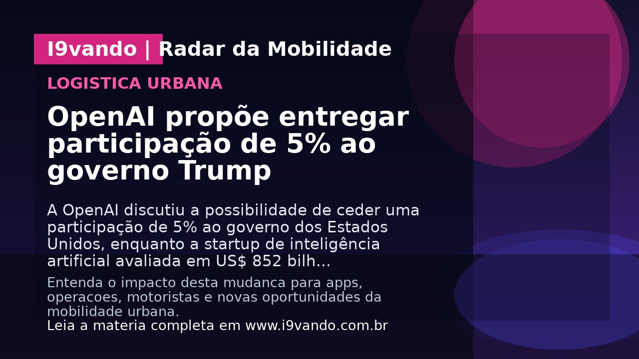 OpenAI propõe entregar participação de 5% ao governo Trump