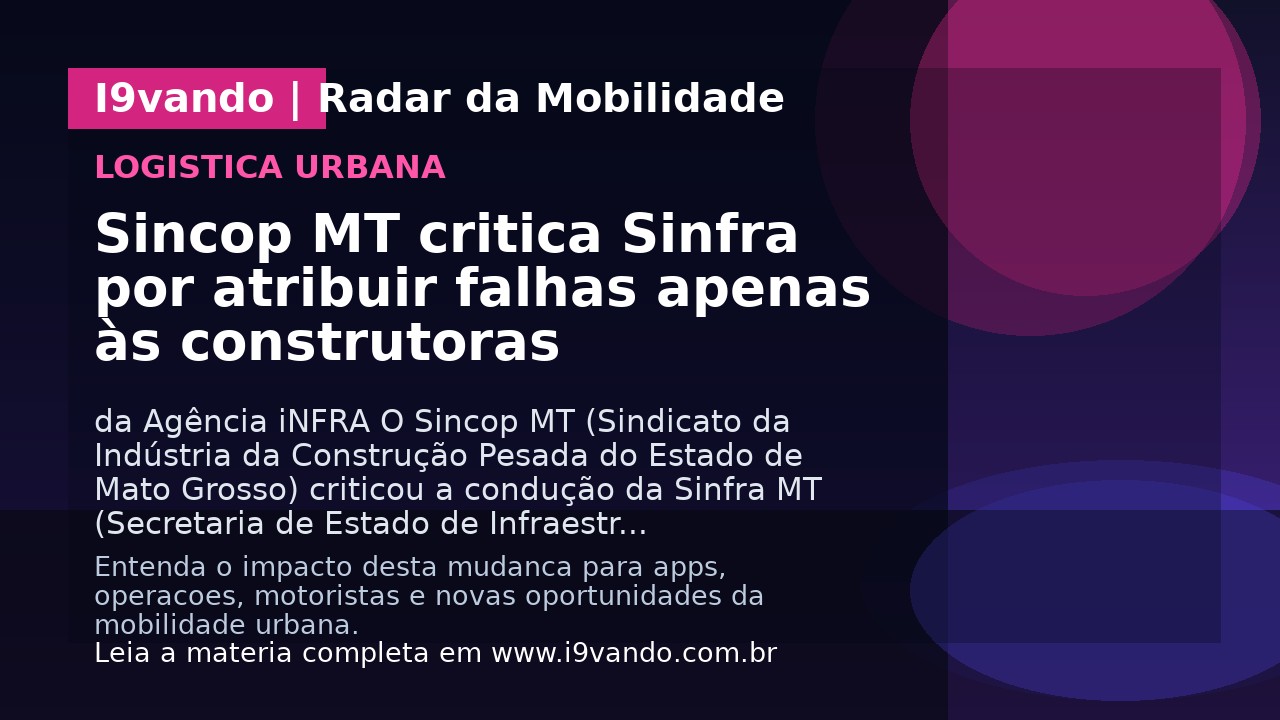 Sincop MT critica Sinfra por atribuir falhas apenas às construtoras