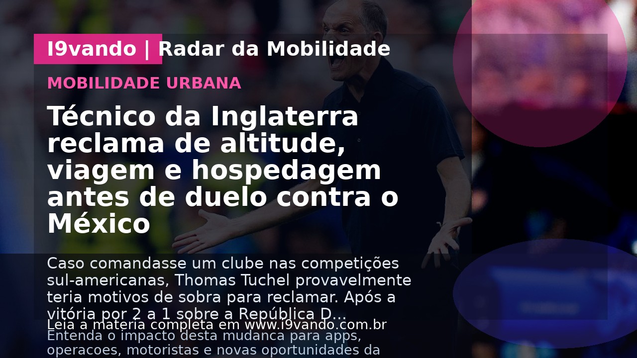 Técnico da Inglaterra reclama de altitude, viagem e hospedagem antes de duelo contra o México