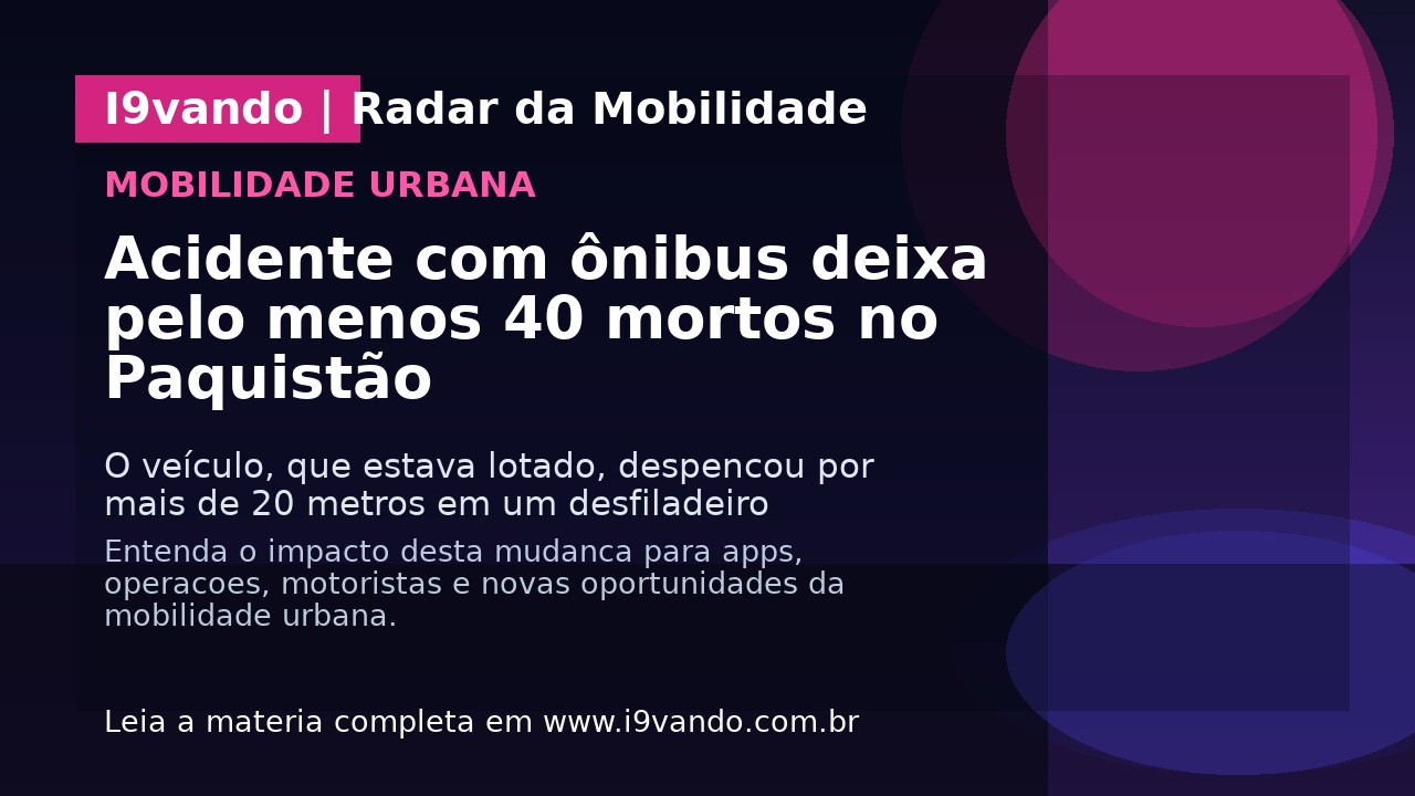 Acidente com ônibus deixa pelo menos 40 mortos no Paquistão