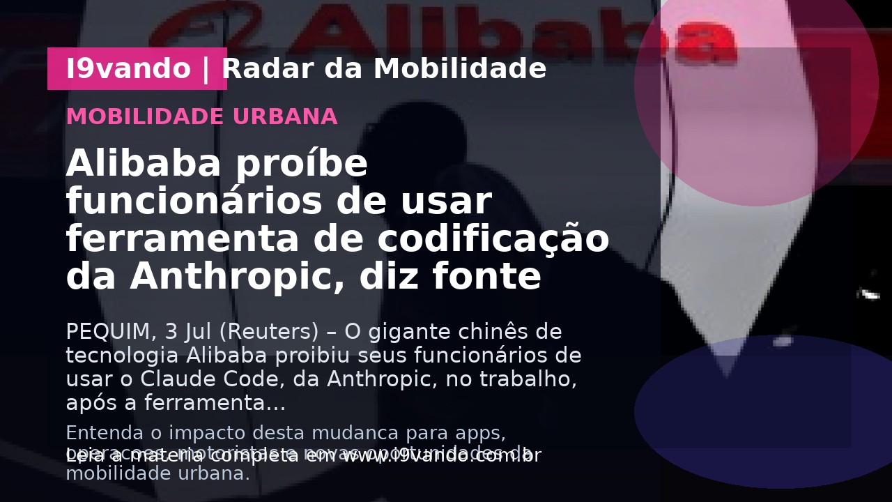 Alibaba proíbe funcionários de usar ferramenta de codificação da Anthropic, diz fonte