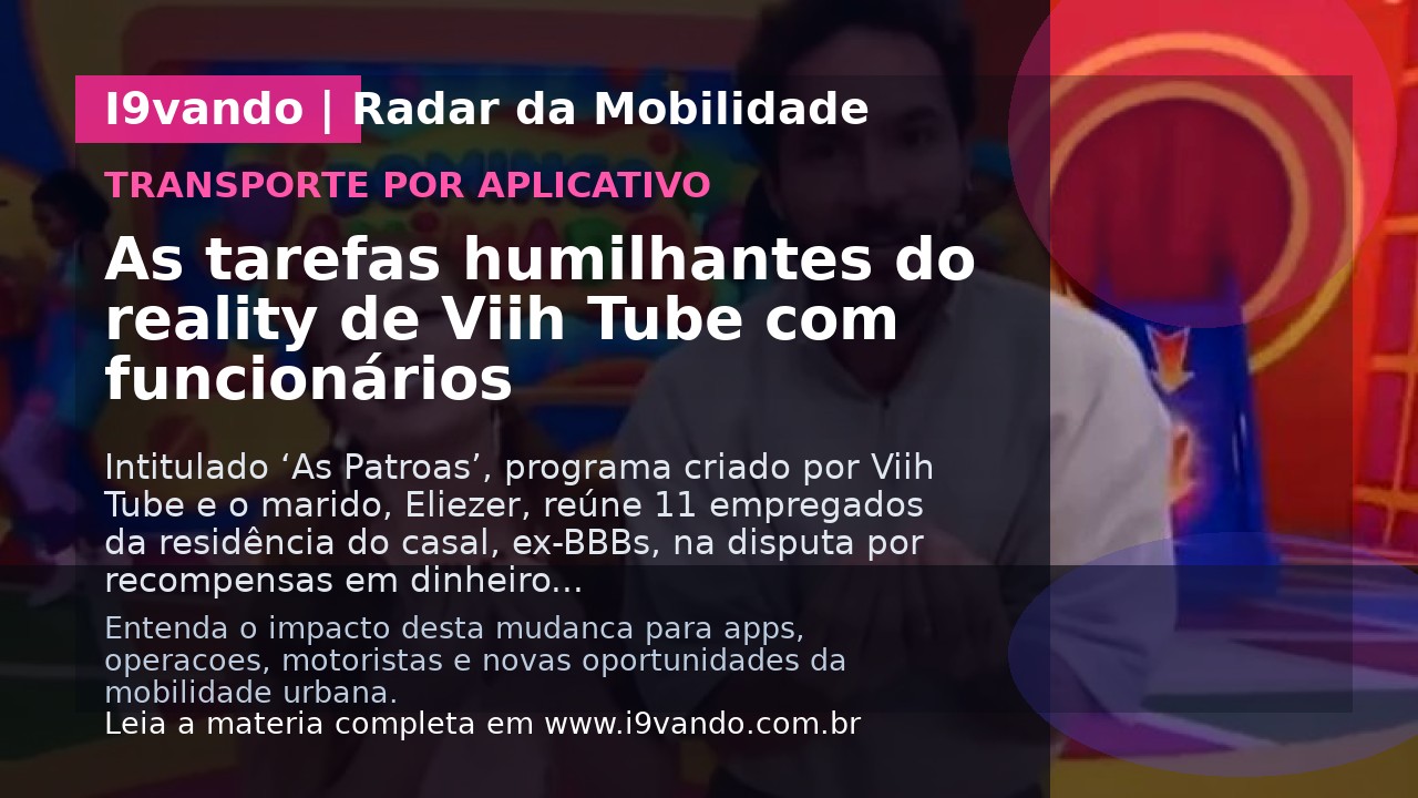 As tarefas humilhantes do reality de Viih Tube com funcionários