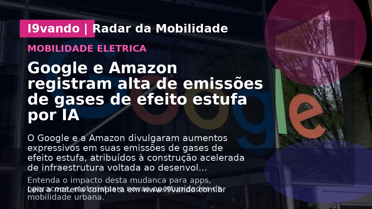Google e Amazon registram alta de emissões de gases de efeito estufa por IA