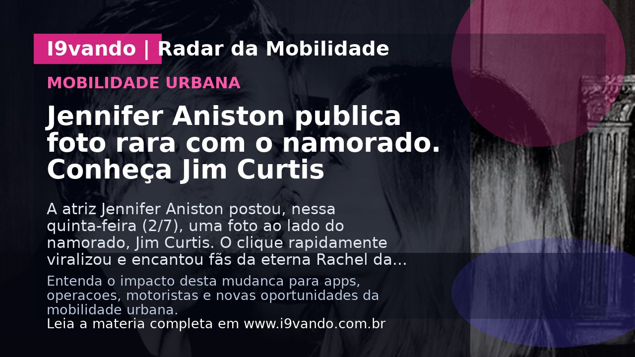 Jennifer Aniston publica foto rara com o namorado. Conheça Jim Curtis