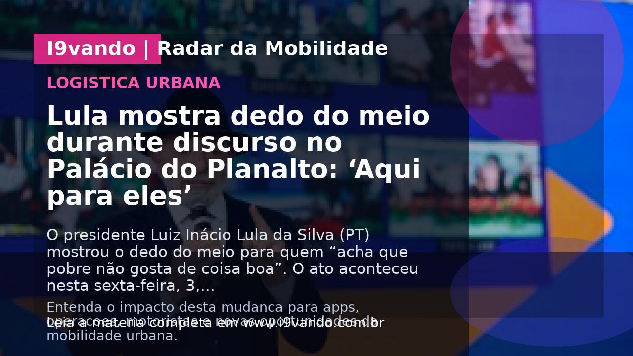 Lula mostra dedo do meio durante discurso no Palácio do Planalto: ‘Aqui para eles’