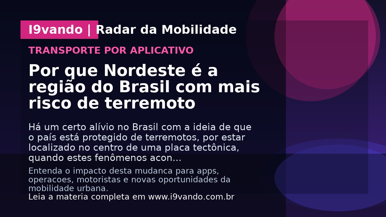 Por que Nordeste é a região do Brasil com mais risco de terremoto