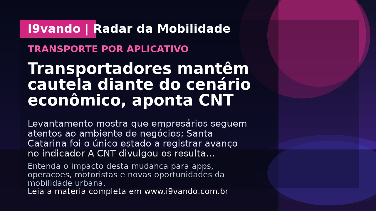 Transportadores mantêm cautela diante do cenário econômico, aponta CNT
