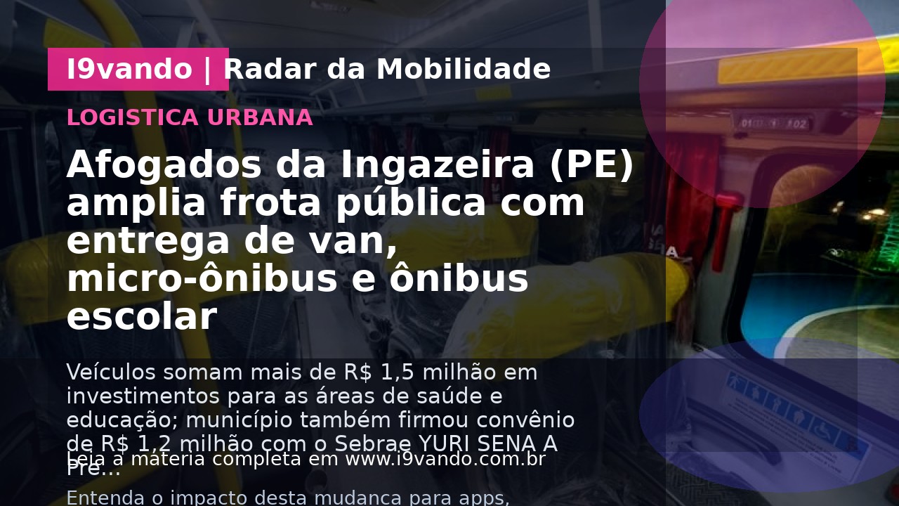 Afogados da Ingazeira (PE) amplia frota pública com entrega de van, micro-ônibus e ônibus escolar