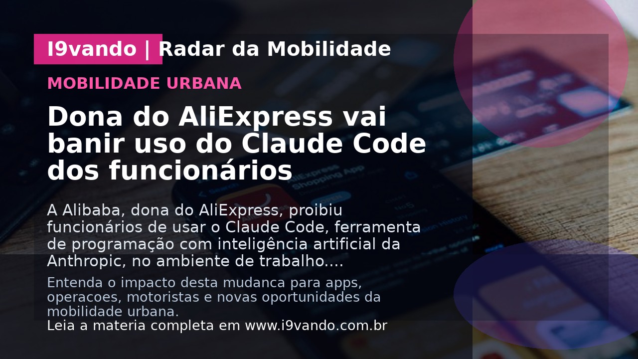 Dona do AliExpress vai banir uso do Claude Code dos funcionários