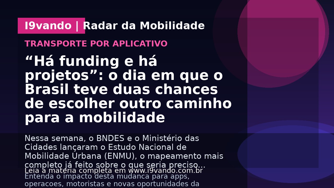 “Há funding e há projetos”: o dia em que o Brasil teve duas chances de escolher outro caminho para a mobilidade 