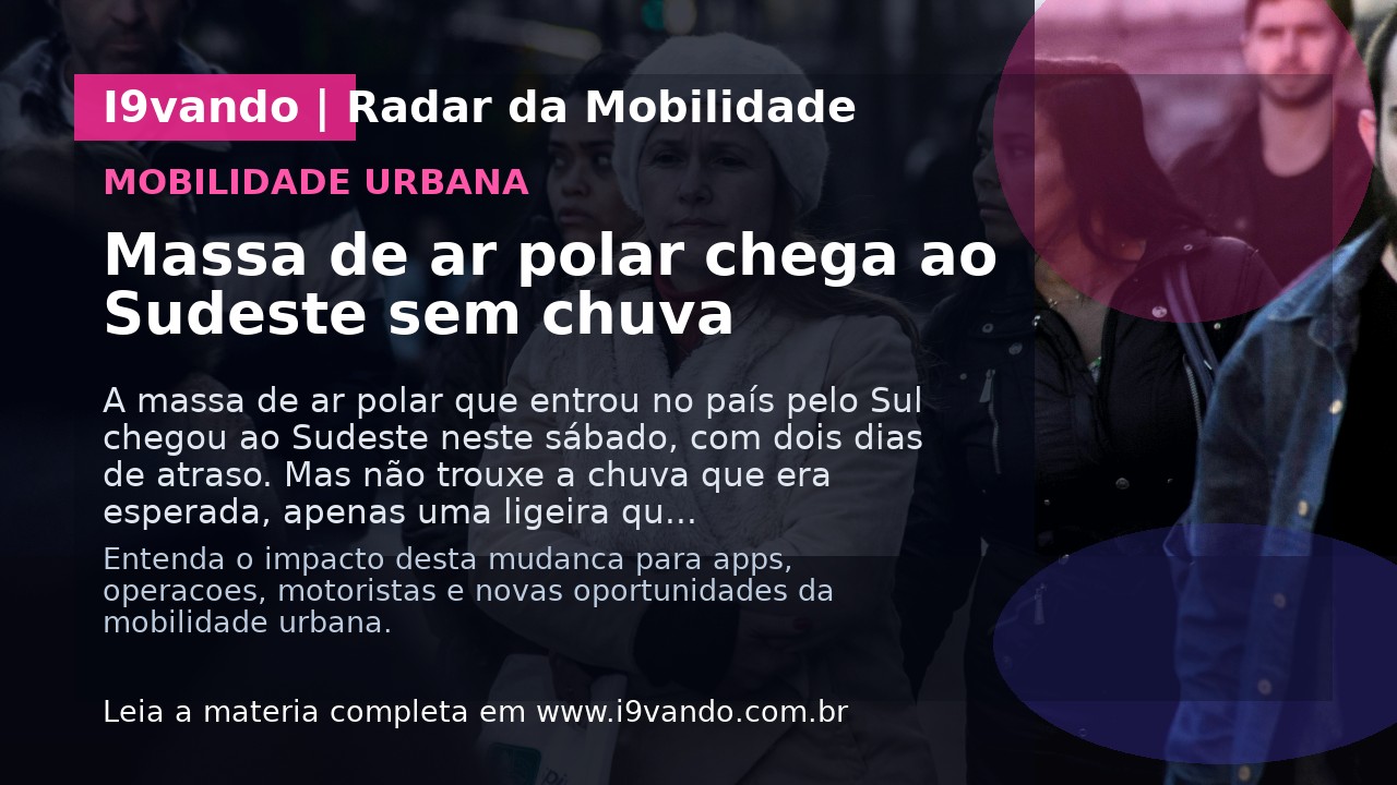 Massa de ar polar chega ao Sudeste sem chuva