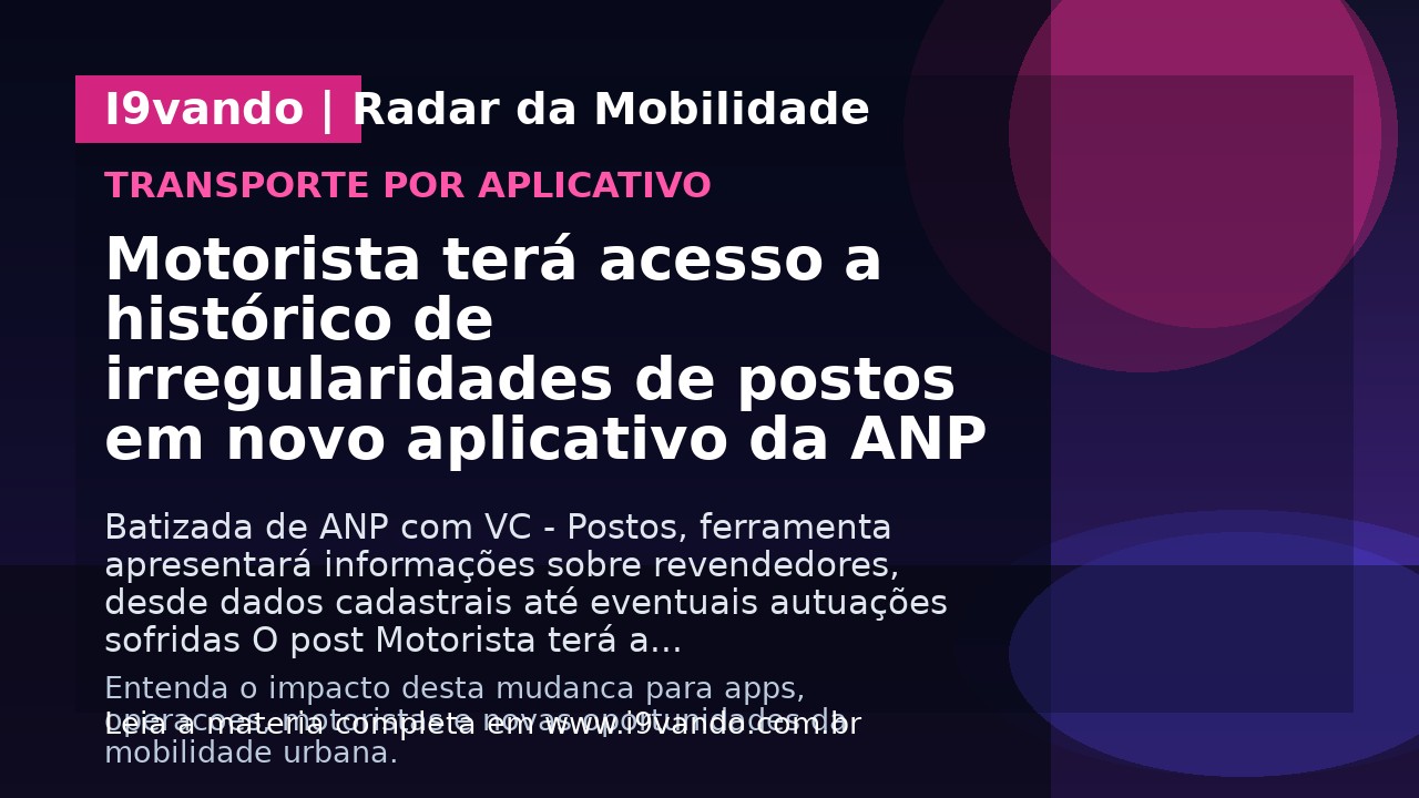 Motorista terá acesso a histórico de irregularidades de postos em novo aplicativo da ANP