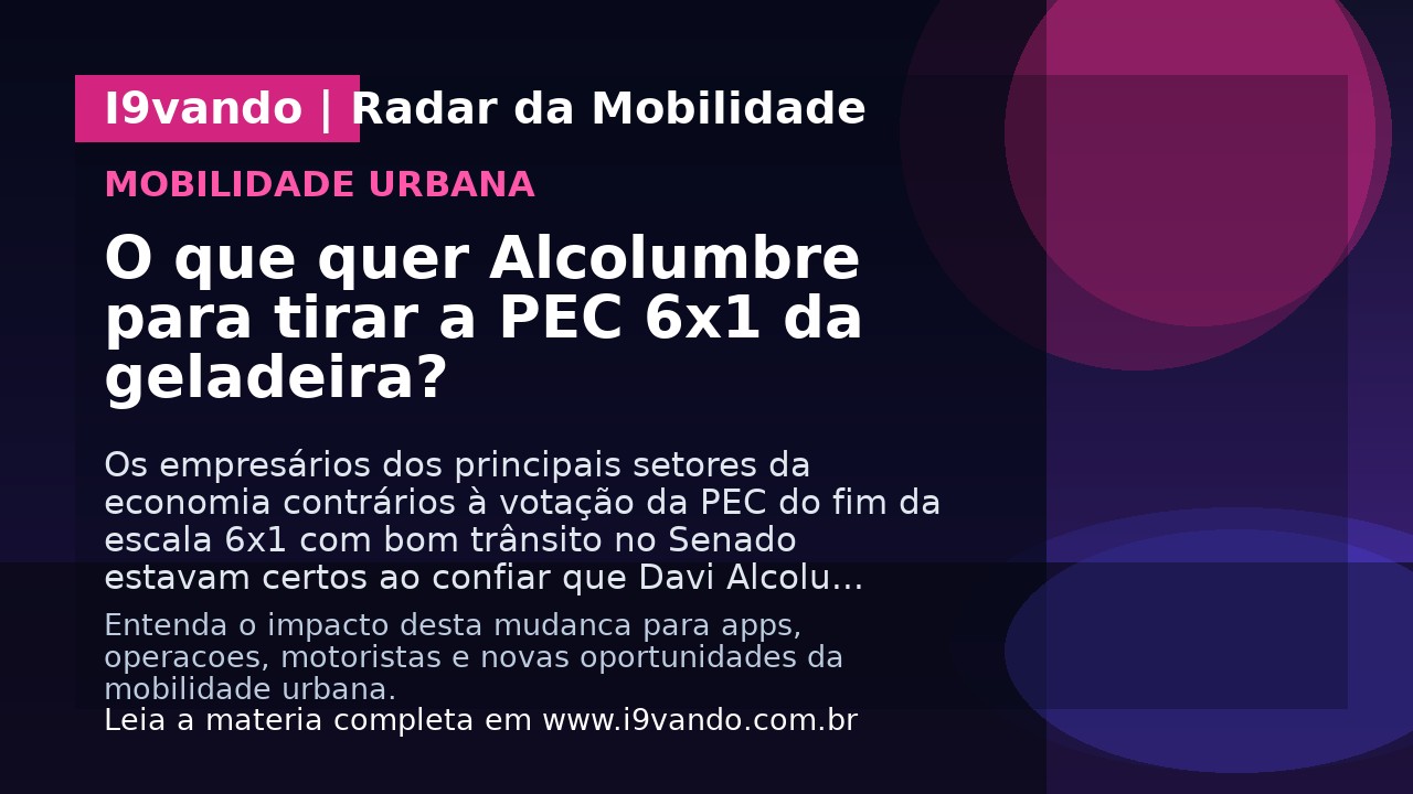 O que quer Alcolumbre para tirar a PEC 6x1 da geladeira?