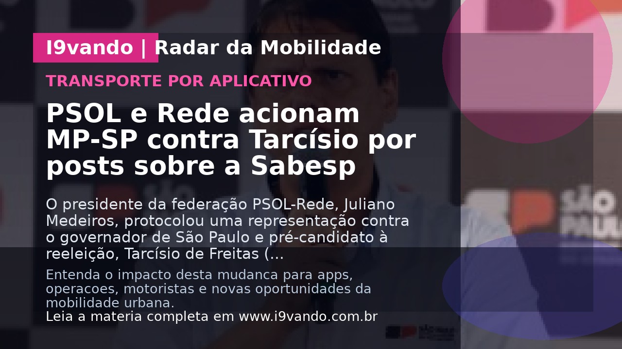 PSOL e Rede acionam MP-SP contra Tarcísio por posts sobre a Sabesp