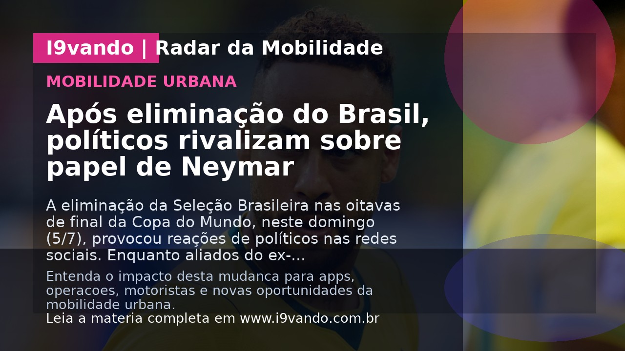 Após eliminação do Brasil, políticos rivalizam sobre papel de Neymar