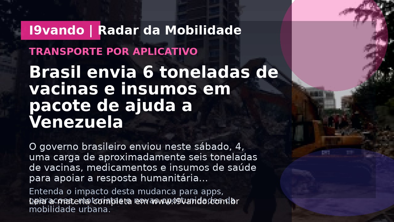 Brasil envia 6 toneladas de vacinas e insumos em pacote de ajuda a Venezuela