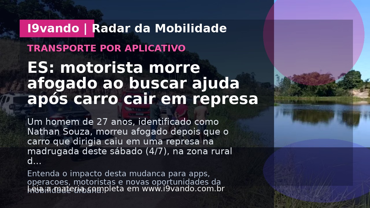 ES: motorista morre afogado ao buscar ajuda após carro cair em represa