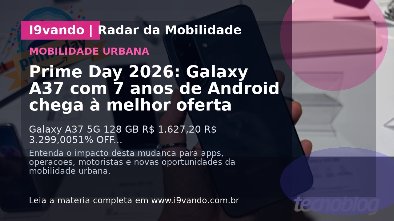 Prime Day 2026: Galaxy A37 com 7 anos de Android chega à melhor oferta