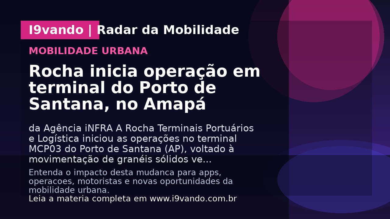 Rocha inicia operação em terminal do Porto de Santana, no Amapá