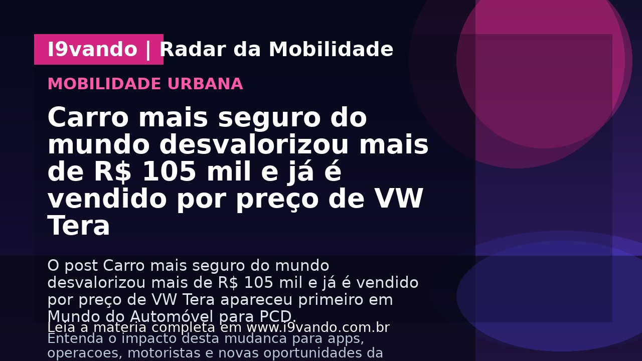 Carro mais seguro do mundo desvalorizou mais de R$ 105 mil e já é vendido por preço de VW Tera