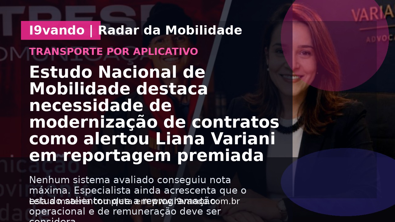 Estudo Nacional de Mobilidade destaca necessidade de modernização de contratos como alertou Liana Variani em reportagem premiada do Diário do Transporte na Fetpesp