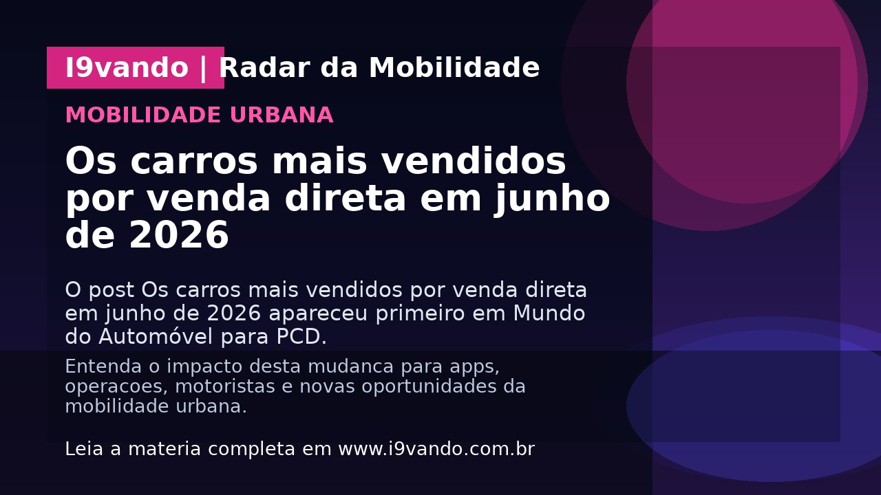 Os carros mais vendidos por venda direta em junho de 2026