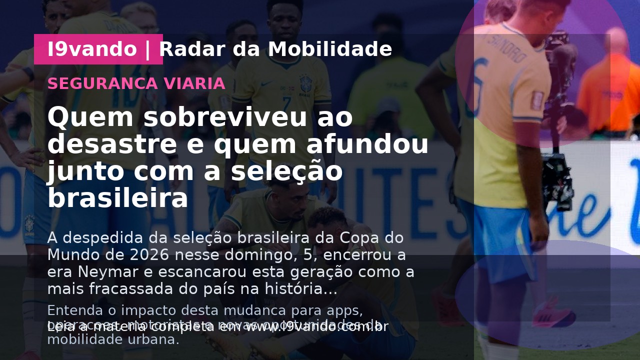 Quem sobreviveu ao desastre e quem afundou junto com a seleção brasileira