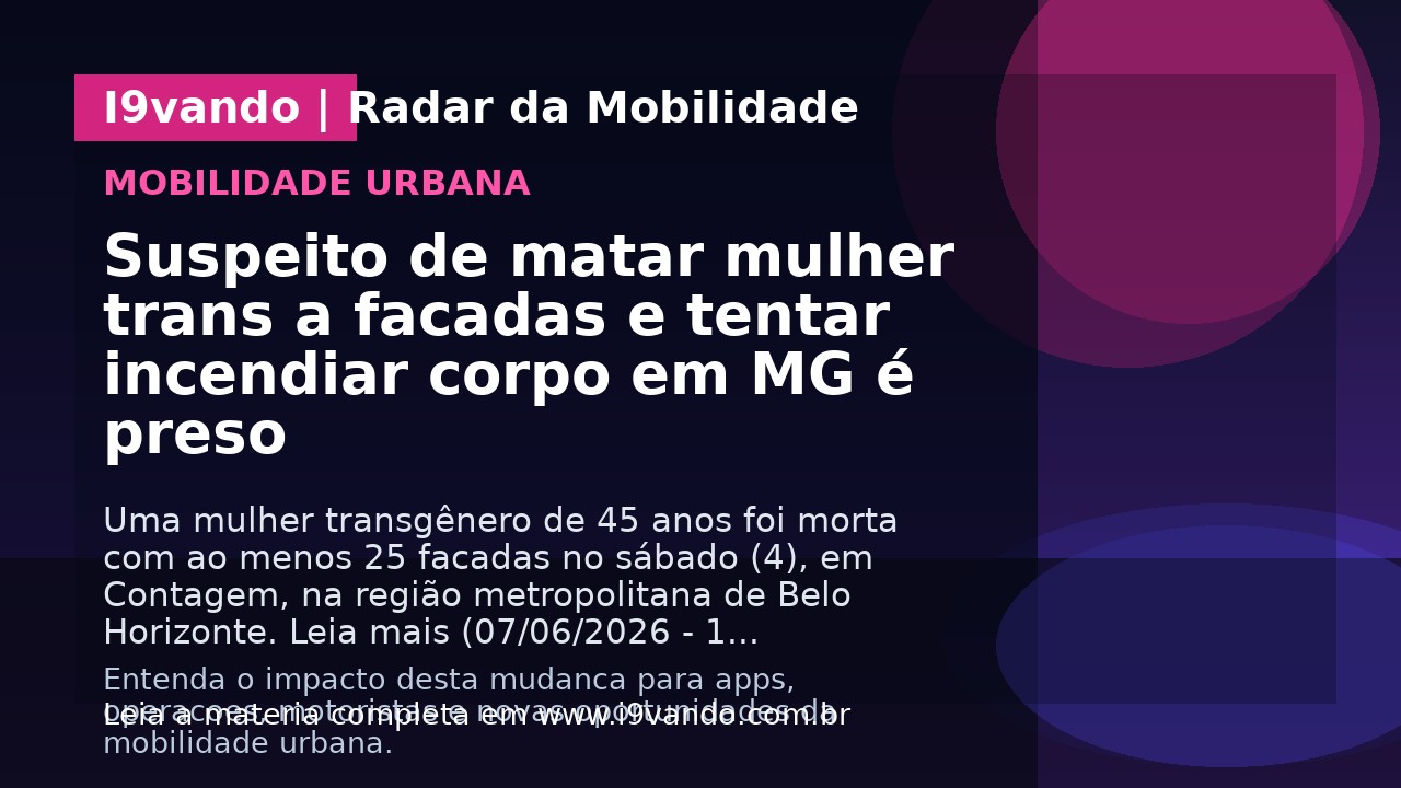 Suspeito de matar mulher trans a facadas e tentar incendiar corpo em MG é preso