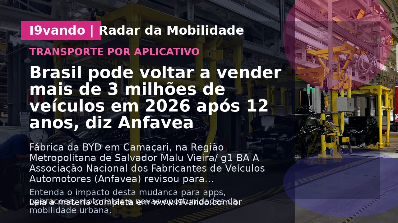 Brasil pode voltar a vender mais de 3 milhões de veículos em 2026 após 12 anos, diz Anfavea