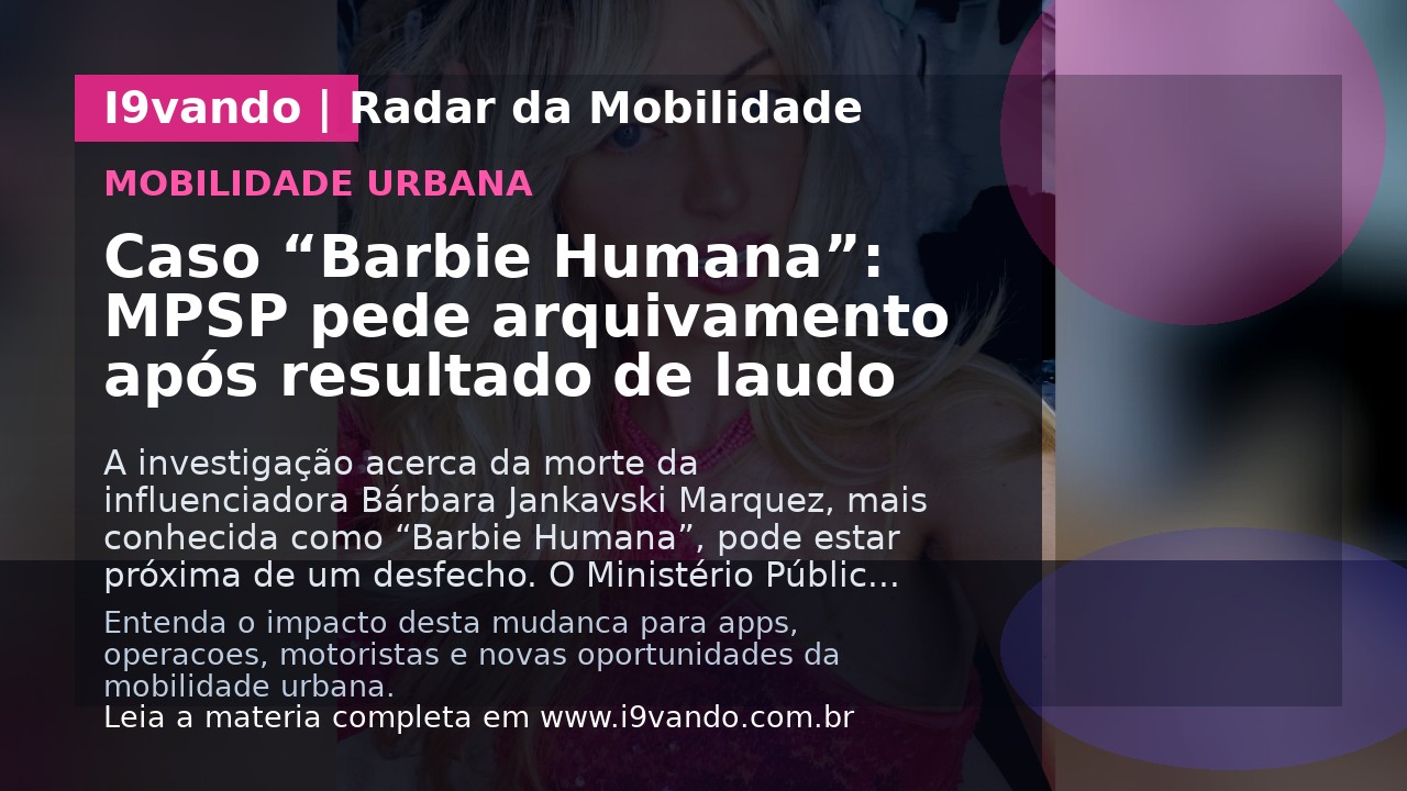 Caso “Barbie Humana”: MPSP pede arquivamento após resultado de laudo