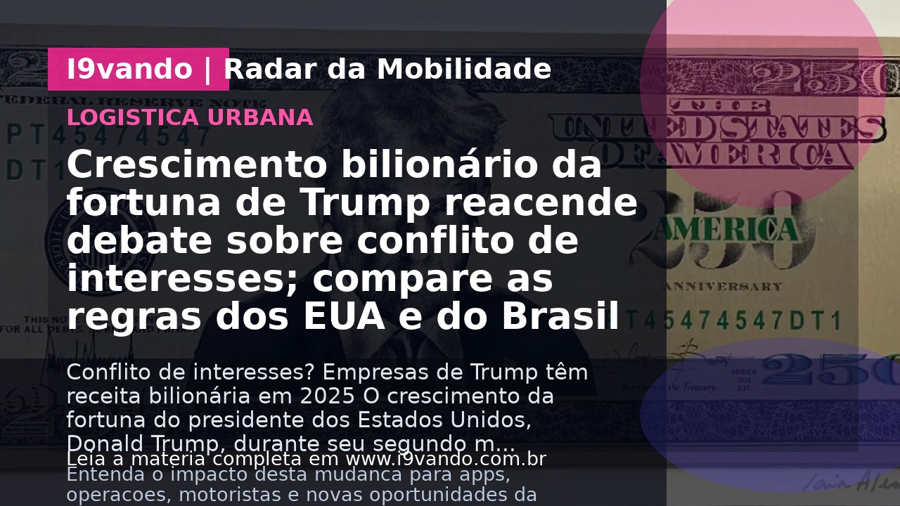 Crescimento bilionário da fortuna de Trump reacende debate sobre conflito de interesses; compare as regras dos EUA e do Brasil