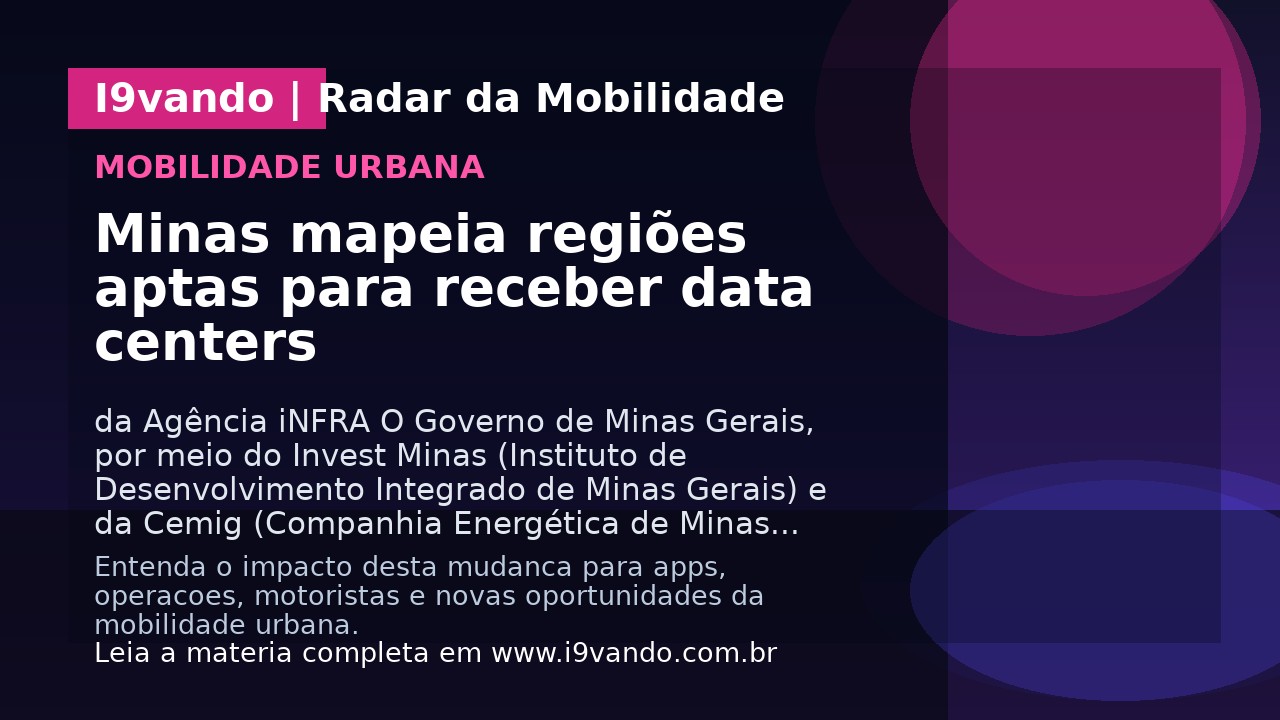 Minas mapeia regiões aptas para receber data centers