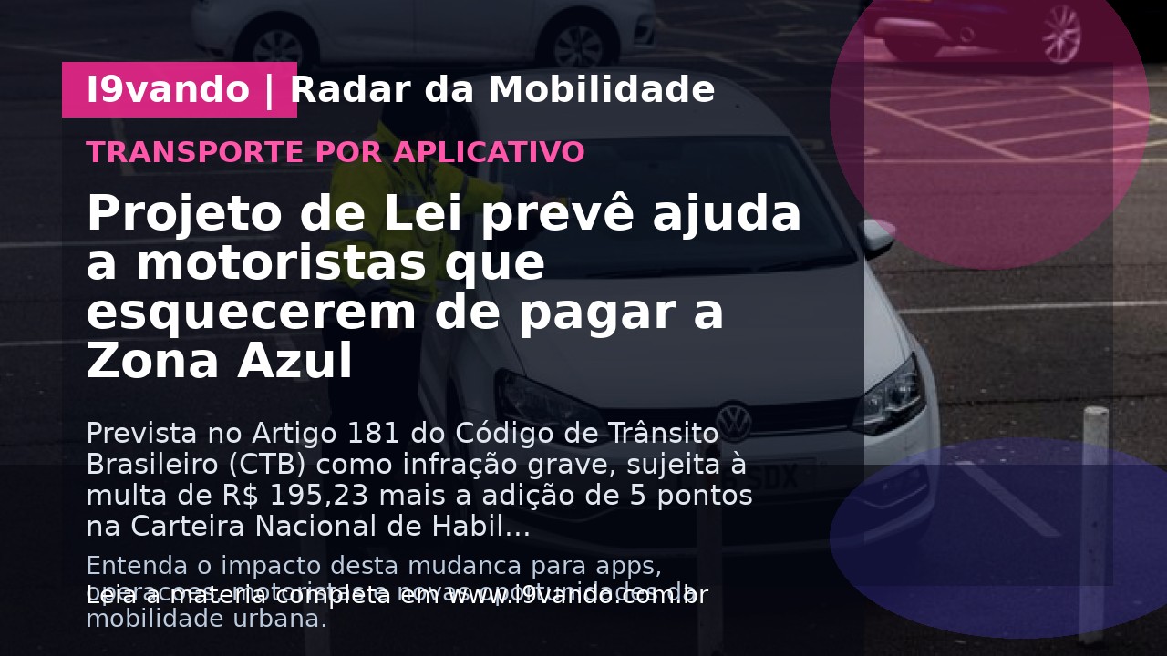Projeto de Lei prevê ajuda a motoristas que esquecerem de pagar a Zona Azul