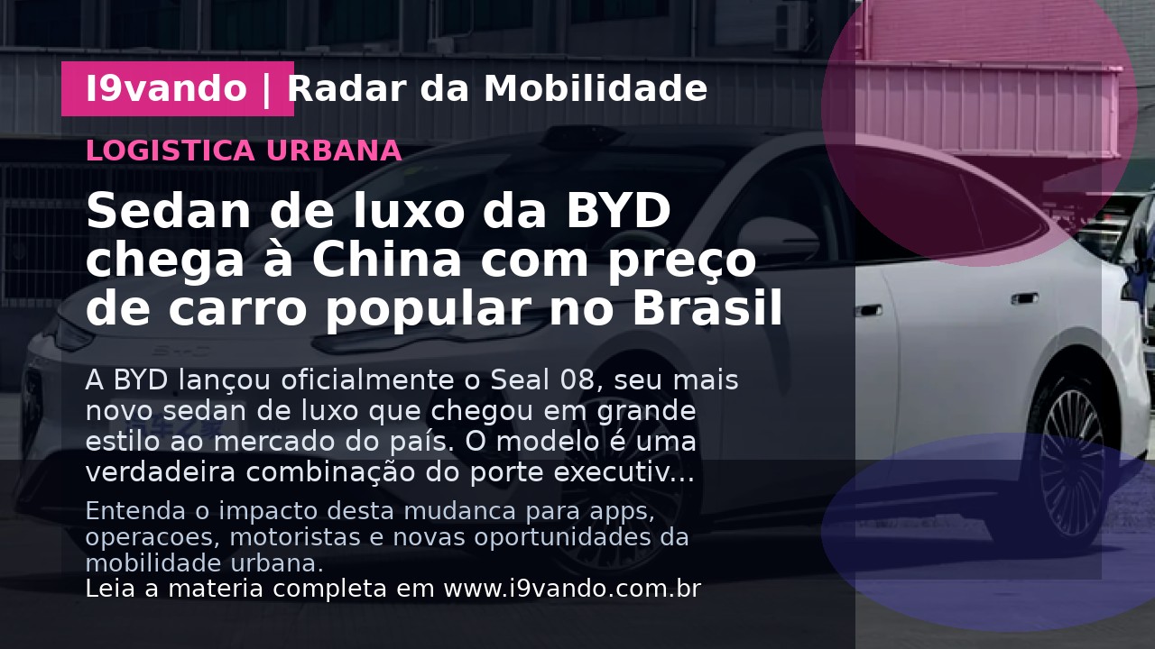 Sedan de luxo da BYD chega à China com preço de carro popular no Brasil