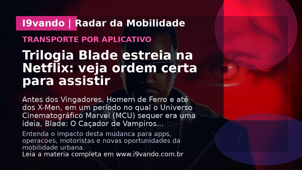 Trilogia Blade estreia na Netflix: veja ordem certa para assistir