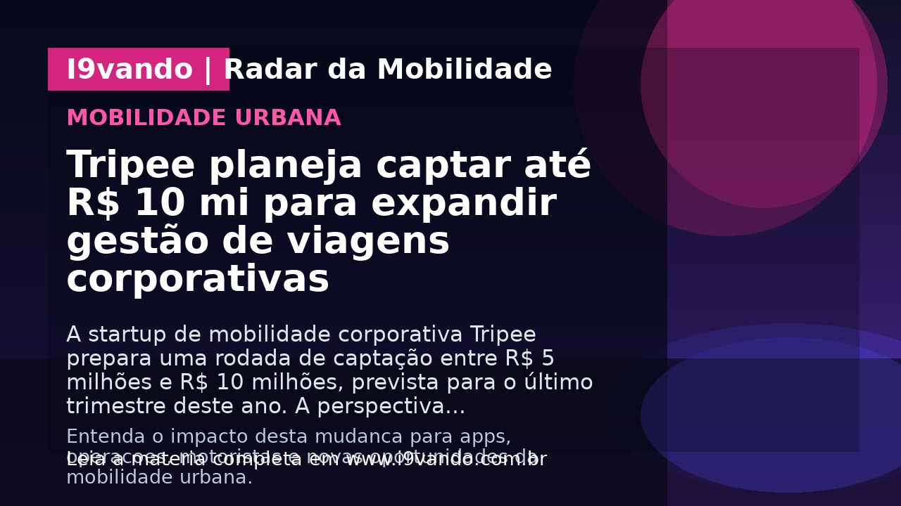 Tripee planeja captar até R$ 10 mi para expandir gestão de viagens corporativas