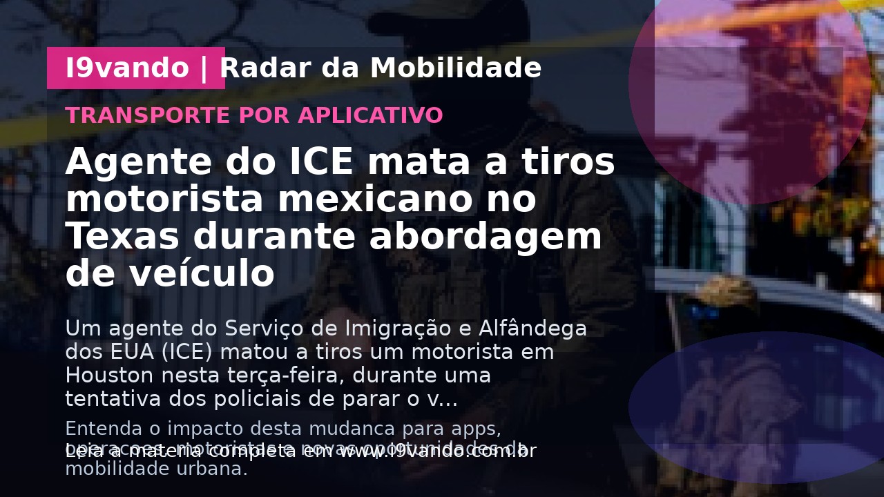 Agente do ICE mata a tiros motorista mexicano no Texas durante abordagem de veículo