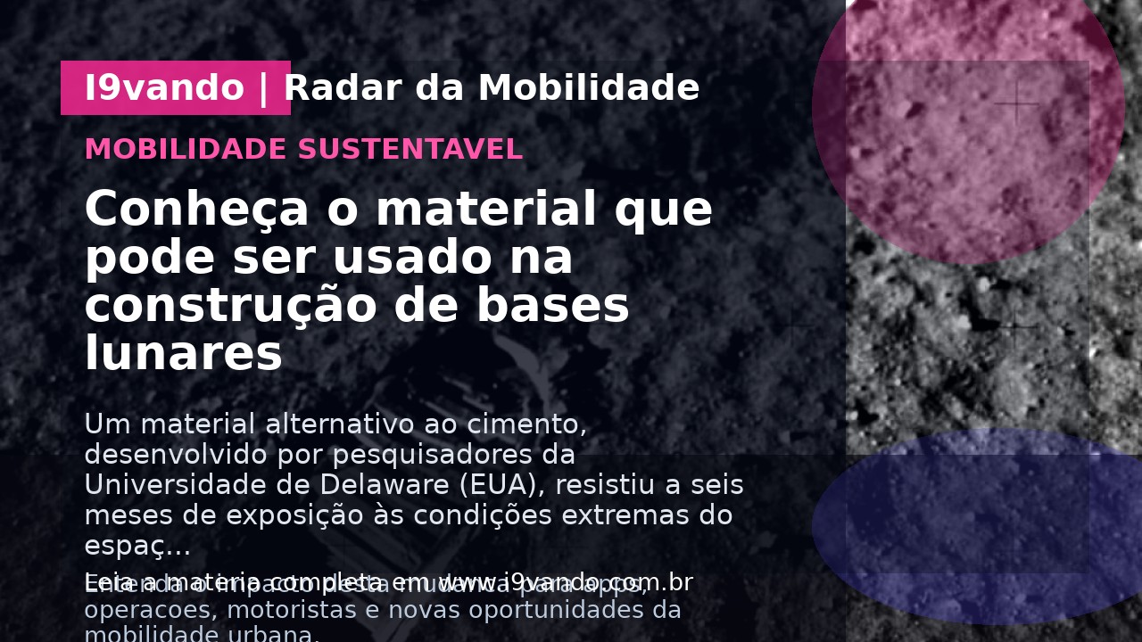 Conheça o material que pode ser usado na construção de bases lunares