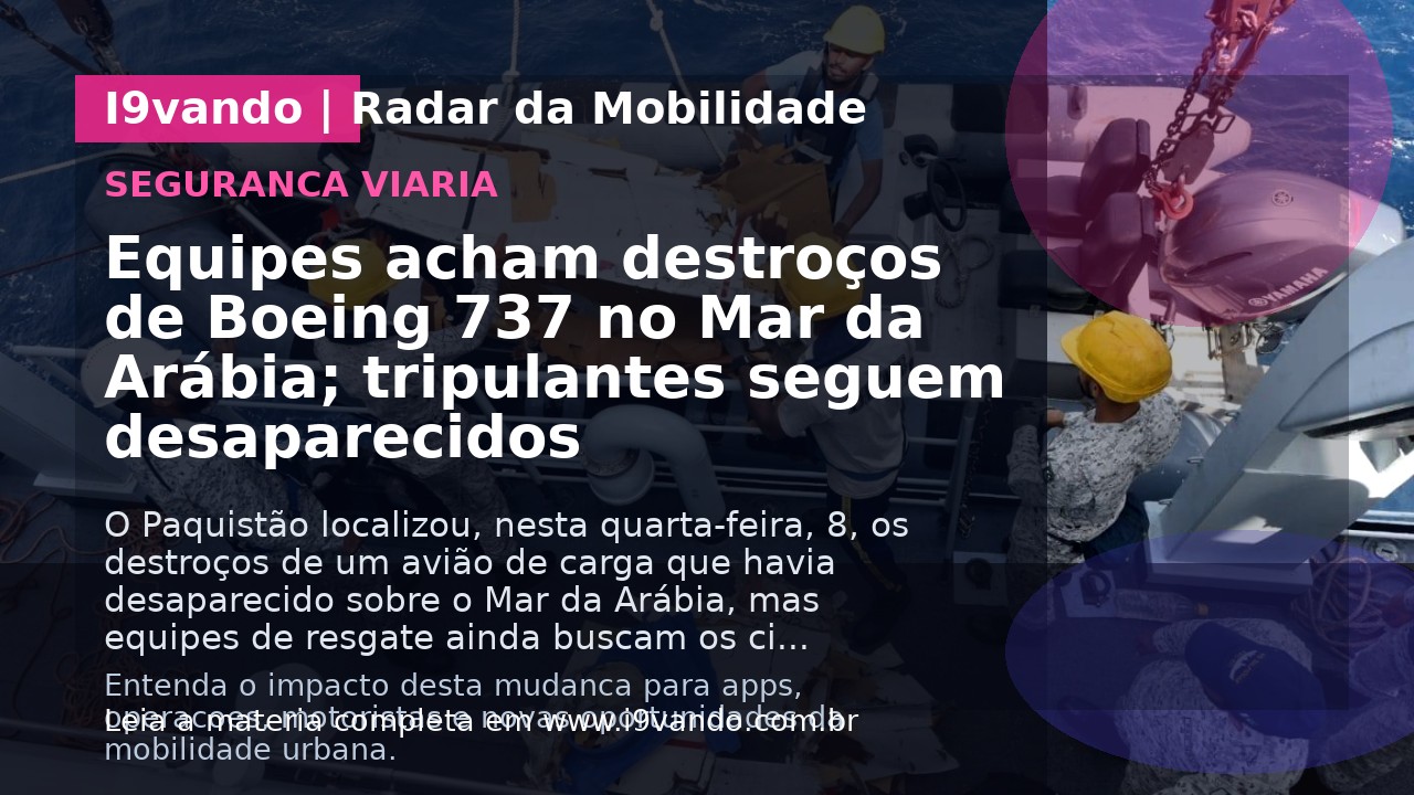 Equipes acham destroços de Boeing 737 no Mar da Arábia; tripulantes seguem desaparecidos