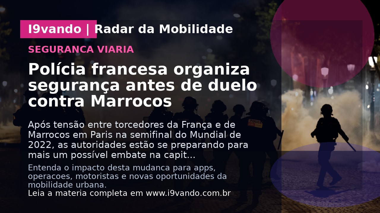 Polícia francesa organiza segurança antes de duelo contra Marrocos