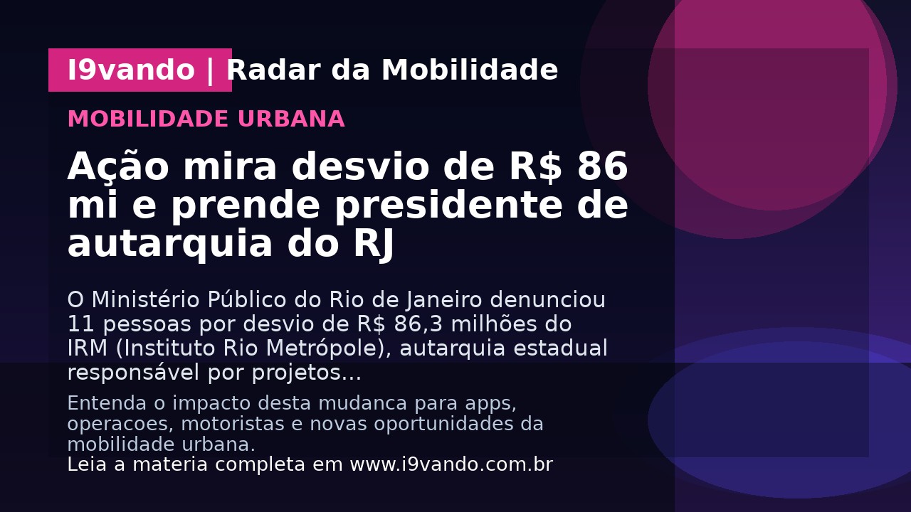 Ação mira desvio de R$ 86 mi e prende presidente de autarquia do RJ
